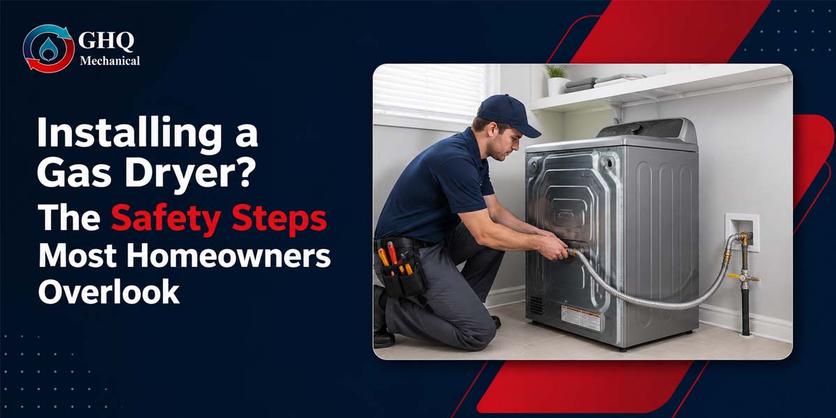 Installing a Gas Dryer? The Safety Steps Most Homeowners Overlook